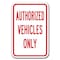 Signmission Authorized Vehicles 12inx18in Heavy Gauge Alum Signs, 18" L, 12" H, A-1218 Misc - Authorized Veh A-1218 Misc - Authorized Veh - alternate 1